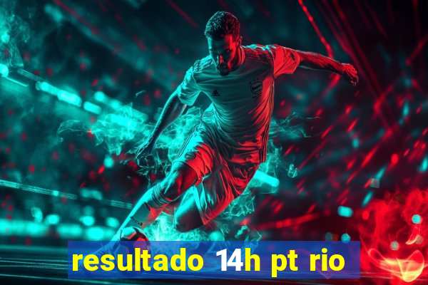 resultado 14h pt rio